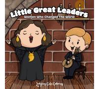 Little Great Leaders: Women Who Changed the World