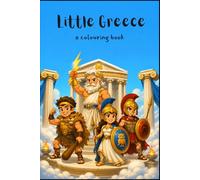 Little Greece: A Mythology-Inspired Colouring Book for Kids and Adults Featuring Gr ods, Heroes, Creatures, Temples, and Ancient Adventures (Little Worlds Colouring)