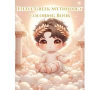 Little Greek Mythology Coloring Book: Cute and Fun Mythological Characters for Relaxation and Creative Joy