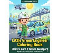 Little Green Engineer Coloring Book: Electric Cars & Future Vehicles - Fun STEM Activities for Kids Ages 4-8