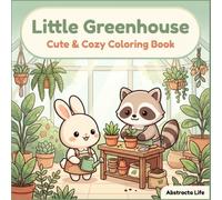 Little Greenhouse: Cute and Cozy Coloring Book for Adults and Teens Featuring Adorable Animal Friends Among the Plants