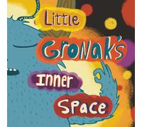 Little Gronak’s Inner Space: A Heartwarming children’s story about resilience, grief, finding inner strength and wellbeing. Little Gronak’s Inner ... calm and positivity through mindfulness.