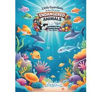 Little Guardians of the Ocean: Endangered Animals Coloring Book for Kids Ages 4-9 (Wild Wonders Coloring Series)