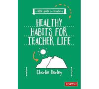 Little Guide for Teachers: Healthy Habits for Teacher Life (A Little Guide for Teachers)