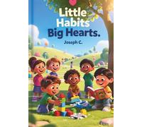 Little Habits, Big Hearts - children’s picture book -behavior habits book for kids (Little Hearts Series)