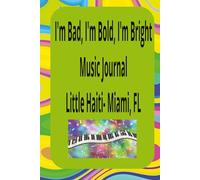 Little Haiti - I'm Bad, I'm Bold, I'm Bright Music Manuscript: Musical Notebook for Composers. Great for Graduation and Holiday Gifts. For Budding Musicians