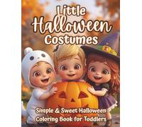 Little Halloween Costumes: Simple & Sweet Halloween Coloring Book for Toddlers | Easy Costumes, Bold Outlines, and Fun Fall Designs for Ages 2-5 (The Littles Series)