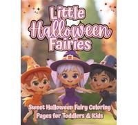 Little Halloween Fairies: Sweet & Simple Halloween Fairy Coloring Book for Toddlers and Kids | Easy Magical Pages with Pumpkins, Witch Hats, and Cute Autumn Scenes for Ages 2-6 (The Littles Series)