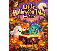 Little Halloween Tales: Short Illustrated Stories of Friendly Ghosts, Gentle Monsters, and Kind Pumpkins for Kids Ages 4-8 (Kids Educational Books)