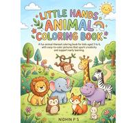 LITTLE HANDS ANIMAL COLORING BOOK: Simple & Fun Illustrations for Toddlers and Kids Ages 3-6; Easy Educational Coloring Pages of Farm, Jungle, and Ocean Animals for Early Learning