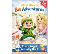 Little Hands, Big Adventures: Grow, Play & Color
