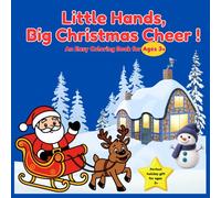 Little Hands, Big Christmas Cheer ! An Easy Coloring Book for Ages 3+: Perfect for Toddlers & Preschoolers ! Large, Easy-to-Color Pages with Santa, Elves, Reindeer & More!
