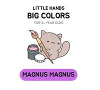 Little Hands, Big Colors! Coloring Book for Toddlers Ages 2+ Simple and Fun Early Learning Activities for Boys & Girls Big Bold Images of Animals, ... Things (Coloring Books For 2+ Year Olds)