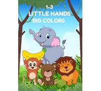 Little Hands, Big Colors: Fun and Easy Coloring for Little Hands