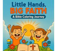 Little Hands big Faith: A Bible Coloring Journey (Faith-Filled Numbers Letters and More)