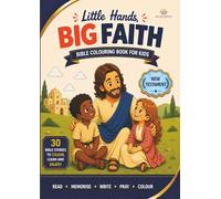 Little Hands, Big Faith: Bible Colouring Book for Kids - New Testament: 30 Bible Stories to Read, Memorise, Write, Pray and Colour | Christian Activity Book for Children Ages 5-10