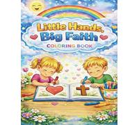 Little Hands, Big Faith Coloring Book: A Christian Coloring Book for Ages 3 to 5 with Simple Bible Verses and Easy Pages for Little Hands.