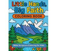 Little Hands, Big Faith COLORING BOOK: Bible Scripture Coloring for Kids