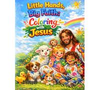 Little Hands, Big Faith: Coloring with Jesus