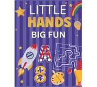 LITTLE HANDS BIG FUN: "Preschool Practice for Mazes, Letters, Numbers, and Cutting Skills"