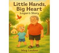 Little Hands, Big Heart: Logan's Story