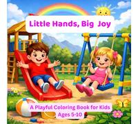 Little Hands, Big Joy: A Playful Coloring Book for Kids Ages 5-10