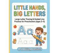 Little Hands, Big Letters: Large Letter Tracing & Guided Line Practice for Preschoolers (Ages 3-5)