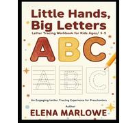 Little Hands, Big Letters: Letter Tracing Workbook for Kids Ages 3-5: Learn ABC, Improve Handwriting, Build Fine Motor Skills, and Boost Early Learning Confidence (Learners with Little Hands)