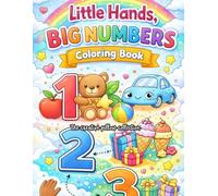 Little Hands, Big Numbers Coloring Book: A Creative Counting Adventure for Little Learners