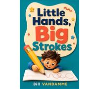 Little Hands, Big Strokes - Pen Control for Ages 3-5: 100+ Preschool Tracing & Pre-Writing Activities: Lines, Curves, Shapes, Mazes, Letters & Numbers for Fine Motor Skills