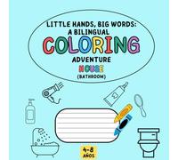 LITTLE HANDS, BIG WORDS: A BILINGUAL COLORING ADVENTURE (HOUSE)