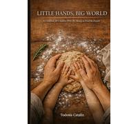Little Hands, Big World: A Cookbook for Children Who Are Ready to Feed the Future