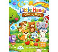 Little Hands Coloring Book: Simple Nature, Animals, Shapes & Everyday Things - Easy Coloring Pages for Toddlers