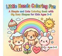 Little Hands Coloring Fun: A Simple and Cute Coloring Book with Big Easy Shapes for Kids Ages 3-5