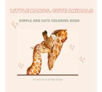 Little hands, cute animals: Simple and cute coloring book