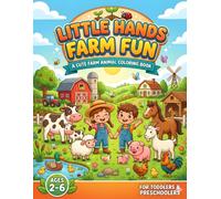 Little Hands Farm Fun: A Cute Farm Animal Coloring Book for Toddlers and Preschoolers | Featuring Farm Animals, Baby Animals, Birds, and Insects for Kids Ages 2-6.