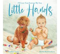 Little Hands: I'll Love Your Forever, My Son (Little Hands, I'll Love You Forever)