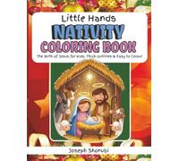 Little Hands Nativity Coloring Book: Fun and Easy Bible Colouring Pages of the Birth of Jesus - Christian Christmas Activity Book for Kids & Families ... Scenes about Mary, Joseph and Baby Jesus