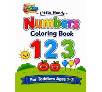 Little Hands Numbers Coloring Book: Learn to Count 1-20 for Toddlers Ages 1-3: Easy and Fun First Counting Book with Big Simple Designs (Little Hands Series Coloring Books for Toddlers)