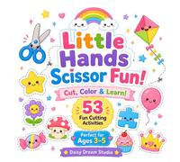 Little Hands Scissor Fun!: A Cute Scissor Skills & Coloring Workbook for Kids Ages 3-5 | 53 Fun Cutting Activities for Preschoolers to Cut, Color & Learn