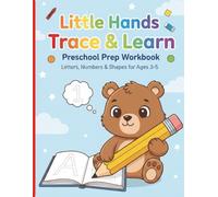 "Little Hands Trace & Learn: Preschool Prep Workbook",: "60 Pages of Letter, Number, and Shape Tracing Practice for Toddlers and Kindergartners (Ages 3-5)"