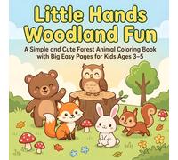 Little Hands Woodland Fun: A Simple and Cute Forest Animal Coloring Book with Big Easy Pages for Kids Ages 3-5