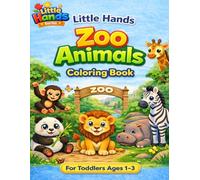 Little Hands Zoo Animals Coloring Book for Toddlers Ages 1-3: Easy Simple Animal Coloring Book for Kids | Baby’s First Coloring Book with Large Designs, Bold Lines, and Preschool Learning Fun