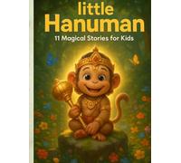 Little Hanuman: 11 Magical Stories of Courage, Devotion & Adventure for Kids (My First Divine Stories Series)