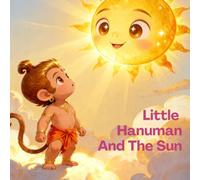 Little Hanuman and the Golden Sun: A Magical Story of Courage, Curiosity, and Divine Blessings for Kids
