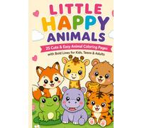 Little Happy Animals: 25 Cute & Easy Animal Coloring Pages With Bold Lines For Kids, Teens & Adults
