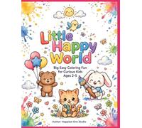 Little Happy World: Big and Bold Easy Coloring Book for Toddlers: 100 Cute Kawaii Animals, Friends and Sweet Treats for Curious Kids Ages 2-5