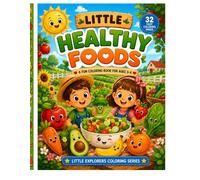 Little Healthy Foods: Cute Healthy Foods Coloring Book | Easy Large Designs for Kids Ages 3-6 | Preschool & Kindergarten Activity Book (Little Explorers Collection - Coloring Series)