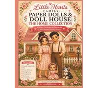 Little Heart Family Paper Dolls and Doll House: The Home Collection: A Cut-and-Play Paper Doll House Workbook with Family Dolls, Furniture, Room ... fun filled with imagination and heart.)