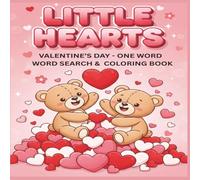 Little Hearts: A One Word Word Search and Coloring Book for Valentine’s Day.: Easy Large Print Stress Relief Activity Book for Kids and Adults with outlined Fonts and 1 Word Puzzles.